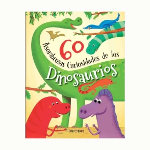 LIBRO 60 ASOMBROSAS CURIOSIDADES DE LOS DINOSAURIOS